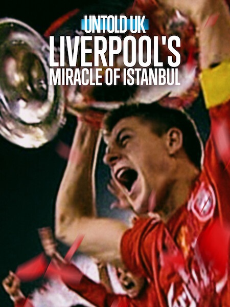 مشاهدة تحميل فيلم ومشاهدة Untold UK Liverpool’s Miracle of Istanbul 2026 مترجم